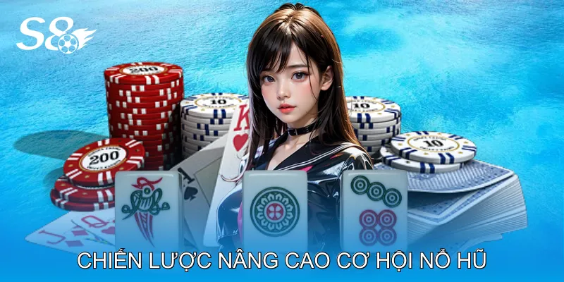 Nổ Hũ Đường Mạt Chược Bí Quyết Tăng Cơ Hội Jackpot Chiến Lược Nâng Cao Cơ Hội Nổ Hũ