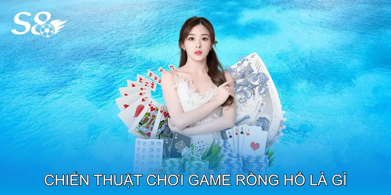 Game Rồng Hổ Là Gì Hướng Dẫn Chi Tiết Cho Người Chơi Chiến thuật chơi game Rồng Hổ là gì