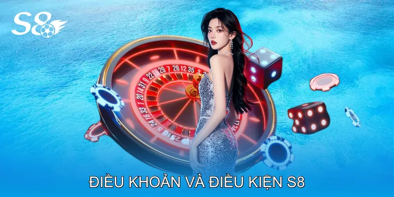Điều Khoản Và Điều Kiện S8 Giúp Người Chơi An Toàn Nội dung Điều khoản và điều kiện S8