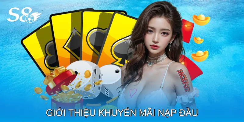 Khuyến Mãi Nạp Đầu Tăng Vốn Cược Ban Đầu Hiệu Quả Nhất Giới thiệu khuyến mãi nạp đầu