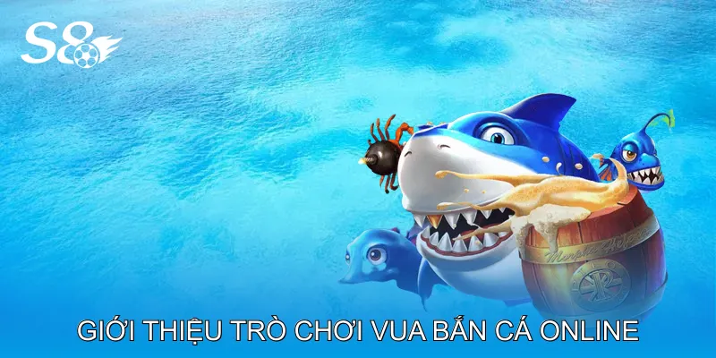 Vua Bắn Cá Online Khám Phá Trải Nghiệm Săn Cá Đỉnh Cao Giới thiệu trò chơi vua bắn cá online