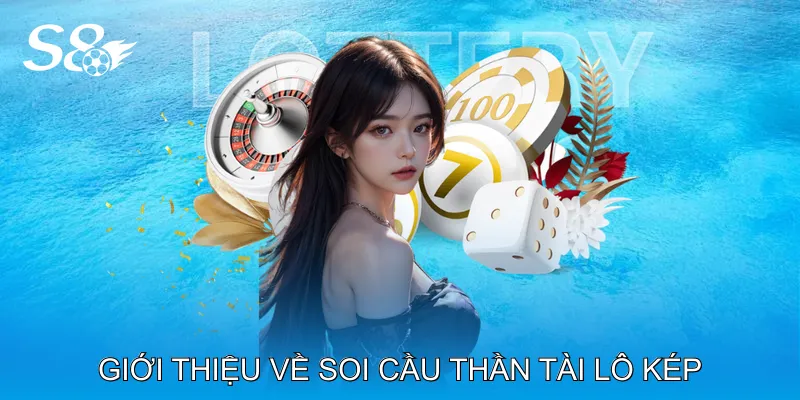 Soi Cầu Thần Tài Lô Kép Hé Lộ Dấu Hiệu Cặp Số Đẹp Dễ Về Giới thiệu về soi cầu thần tài lô kép