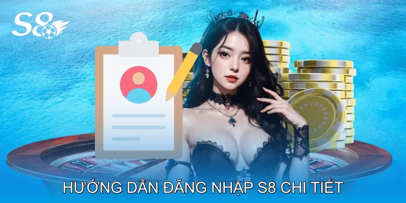 Đăng Nhập S8 Nhanh Chóng Với Hướng Dẫn Chi Tiết Từng Bước Hướng dẫn đăng nhập S8 chi tiết