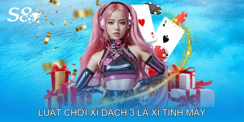 Xì Dách 3 Lá Xì Tính Mấy Cập Nhật Quy Tắc Chơi Mới Nhất Luật Chơi Xì Dách 3 Lá Xì Tính Mấy