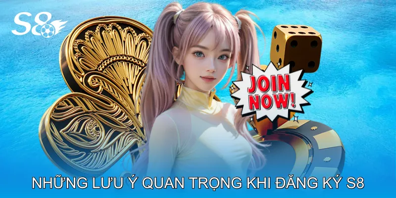 Đăng Ký S8 Tạo Tài Khoản Trong Vài Phút, Tham Gia Ngay Những lưu ý quan trọng khi đăng ký S8